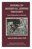 Dogma in medieval Jewish thought : from Maimonides to Abravanel