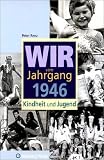 Wir vom Jahrgang 1946: Kindheit und Jugend
