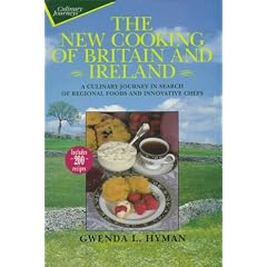 The New Cooking of Britain and Ireland: A Culinary Journey in Search of Regional Foods and Innovative Chefs