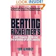 Beating Alzheimer's: A Step Towards Unlocking the Mysteries of... by Tom Warren