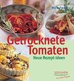 Getrocknete Tomaten: Neue Rezept-Ideen