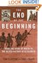 The End of the Beginning : From the Siege of Malta to the Allied Victory at El Alamein