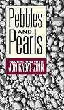 Pebbles and Pearls: Meditations with Jon Kabat-Zinn