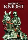 Arms & Armor of the Medieval Knight: An Illustrated History of Weaponry in the Middle Ages