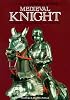 Arms & Armor of the Medieval Knight: An Illustrated History of Weaponry in the Middle Ages