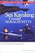 Sea Kayaking Coastal Massachusetts: From Newburyport to Buzzard s Bay