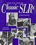 Collecting and Using Classic Slrs: With 385 Photographs