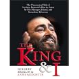 The King And I: The Uncensored Tale Of Luciano Pavarotti's Rise To Fame By His Manager, Friend, And Sometime Adversary