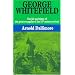 George Whitefield: The Life and Times of the Great Evangelist of the Eighteenth-Century Revival - Volume I