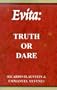Evita: Truth or Dare
