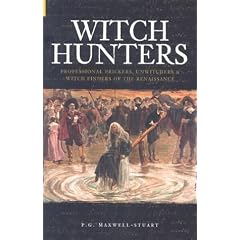 Witch-hunters: Professional Prickers, Unwitchers and Witch-finders of the Renaissance (Revealing History)