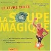La soupe magique : Le livre culte