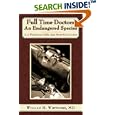 Full Time Doctors an Endangered Species: All Physician MDS Are Now Specialists by William Whitmore