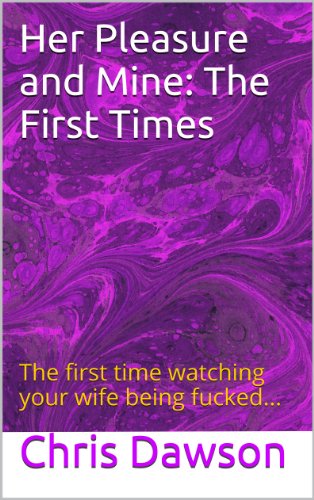 Her Pleasure and Mine: The First Times