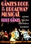 Ganzl's Book of the Broadway Musical: 75 Favorite Shows, from H.M.S. Pinafore to Sunset Boulevard