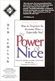 The Power of Nice: How to Negotiate So Everyone Wins--Especially You!