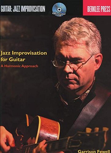Jazz Improvisation For Guitar - A Harmonic Approach (Berklee Press Book/Cd)
By Garrison Fewell Jazz Improvisation For Guitar - A Harmonic Approach (Berklee Press Book/Cd)
By Garrison Fewell