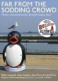 Far from the Sodding Crowd: More Uncommonly British Days Out