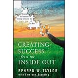 Creating Success from the Inside Out: Develop the Focus and Strategy to Uncover the Life You Want