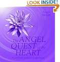 The Angel Quest of the Heart: A Journey of Spiritual Transformation