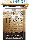 The Gifts of the Jews: How a Tribe of Desert Nomads Changed the Way Everyone Thinks and Feels (Hinges of History)