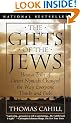 The Gifts of the Jews: How a Tribe of Desert Nomads Changed the Way Everyone Thinks and Feels (Hinges of History)
