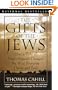 The Gifts of the Jews: How a Tribe of Desert Nomads Changed the Way Everyone Thinks and Feels (Hinges of History)