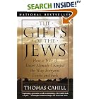 Click here to buy The Gifts of the Jews: How a Tribe of Desert Nomads Changed the Way Everyone Thinks and Feels (Hinges of History) by  Thomas Cahill.