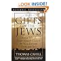 The Gifts of the Jews: How a Tribe of Desert Nomads Changed the Way Everyone Thinks and Feels (Hinges of History)