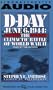 D-Day June 6, 1944 : The Climactic Battle of World War II/Cassettes Abridged