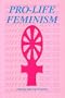 Pro-Life Feminism: Different Voices
