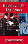 Machiavelli's The Prince  (Headway Guides for Beginners Great Lives Series)