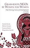 Grassroots NGOs by Women for Women: The Driving Force of Development in India