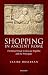 Shopping in Ancient Rome: The Retail Trade in the Late Republic and the Principate
