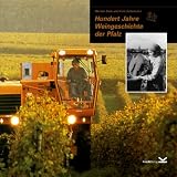 Produkt-Bild: Hundert Jahre Weingeschichte der Pfalz: Hundert Jahre Verein ehemaliger Weinbausch&uuml;ler. Herausgegeben vom Verein ehemaliger Weinbausch&uuml;ler Neustadt /W. anl&auml;sslich des 100. Jubil&auml;ums 2004