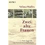 Zwei alte Frauen von Velma Wallis