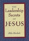 The Leadership Secrets of Jesus