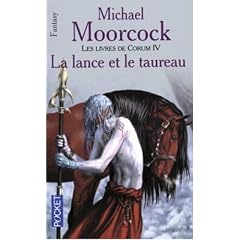 Les Livres de Corum, tome 4 : La lance et le taureau
