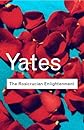 The Rosicrucian Enlightenment (Routledge Classics)