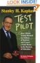Stanley H. Kaplan: Test Pilot: How I broke testing barriers for millions of students and caused a sonic boom in the business of education
