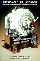 The Homopolar Handbook: A Definitive Guide to Faraday Disk & N-Machine Technologies