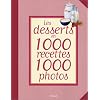 Les Desserts en 1000 recettes 1000 photos