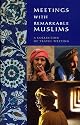 Meetings With Remarkable Muslims: A Collection