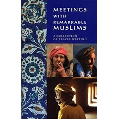 Meetings With Remarkable Muslims: A Collection