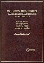 Modern Remedies: Cases, Practical Problems, and Exercises (American Casebooks) Modern Remedies: Cases, Practical Problems, and Exercises (American Casebooks)
