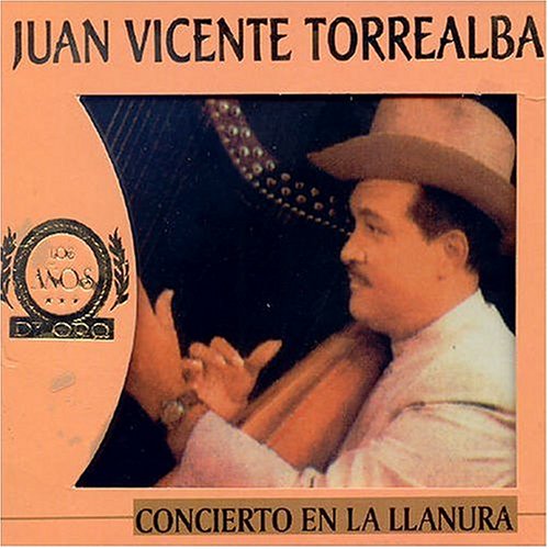 Juan Vicente Torrealba - Concierto En La Llanura - Zortam Music