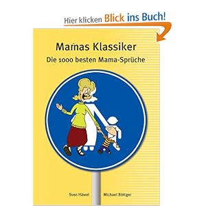 Mamas Klassiker: Die 1000 besten Mama Spr�che