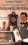 Antique Trader Answers to Questions About Antiques & Collectibles