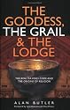 The Goddess, the Grail and the Lodge