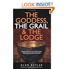 The Goddess, the Grail and the Lodge